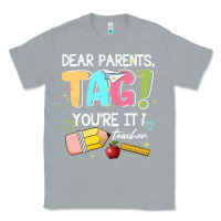 Heather Grey dear parents tag youare it teacher Classic Tee - JahusDesignShop