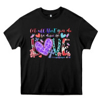 Black let all that you do be done in love Heavy Core Tee - RacoonDesign
