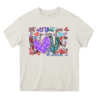 Cream let all that you do be done in love Heavy Core Tee - RacoonDesign