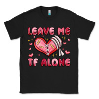 Black leave me tf alone valentines day Classic Tee - MaliasSmallBusiness