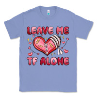 Colony Blue leave me tf alone valentines day Classic Tee - MaliasSmallBusiness