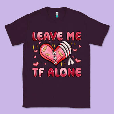 Leave Me Tf Alone Valentines Day Classic Tee Designed By Maliassmallbusiness