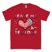 Red leave me tf alone valentines day Classic Tee - MaliasSmallBusiness