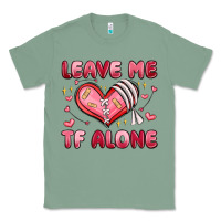 Sage leave me tf alone valentines day Classic Tee - MaliasSmallBusiness