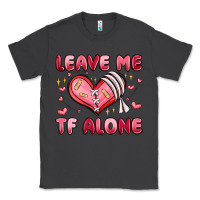 Smoke leave me tf alone valentines day Classic Tee - MaliasSmallBusiness