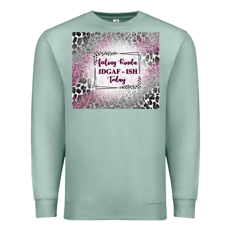 Feeling Kinda Idgaf Ish Today With Leopard Premium Sweatshirt by TumblerDesignByShophia | Teevron