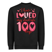 I Have Loved My Students 100 Days Heavyweight Sweatshirt | Teevron