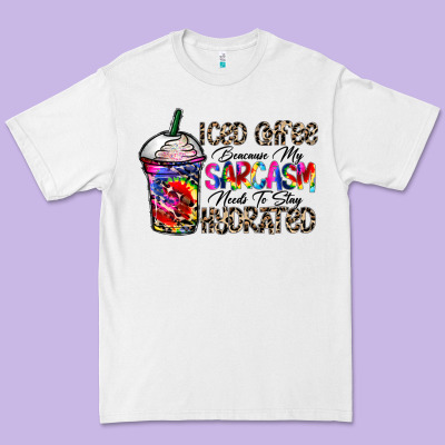 Coffee Because My Sarcasm Needs To Stay Png Premium Tee Designed By Cowhidedigitalart