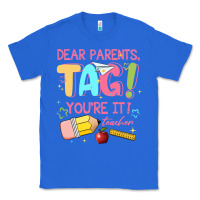 True Royal dear parents tag youre it teacher Classic Tee - JahusDesignShop