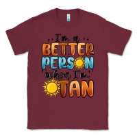 Burgundy im better person when im tan Classic Tee - MaliasSmallBusiness