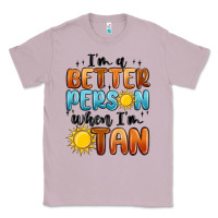 Lilac im better person when im tan Classic Tee - MaliasSmallBusiness