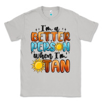 Moon Dust im better person when im tan Classic Tee - MaliasSmallBusiness