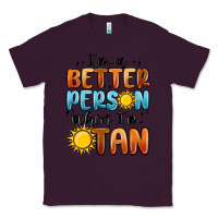 Plum im better person when im tan Classic Tee - MaliasSmallBusiness