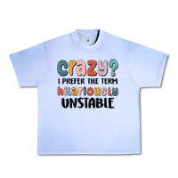 Grape Ice crazy i prefer the term hilariously unstable Urban Heavy Tee - MaliasSmallBusiness