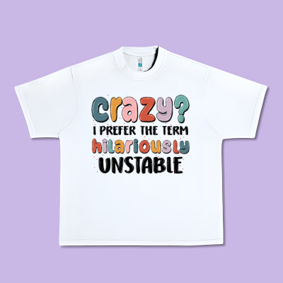 Crazy I Prefer The Term Hilariously Unstable Urban Heavy Tee Designed By Maliassmallbusiness