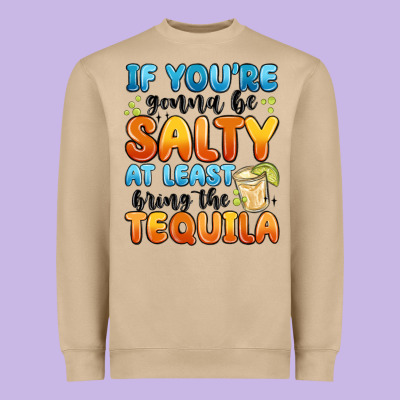 If You're Gonna Be Salty At Least Bring The Tequil Heavyweight Sweatshirt Designed By Maliassmallbusiness