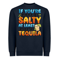 Navy if you're gonna be salty at least bring the tequil Heavyweight Sweatshirt - MaliasSmallBusiness