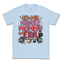 Dusty Blue in my muscle mommy era Classic Tee - MaliasSmallBusiness