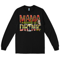 Black mama needs a drink Long Sleeve Tee - NancyCooperArtShop