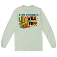Matcha if i was a cowgirl i d be wild and free Long Sleeve Tee - MaliasSmallBusiness