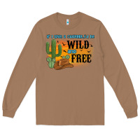 Toasted Coconut if i was a cowgirl i d be wild and free Long Sleeve Tee - MaliasSmallBusiness