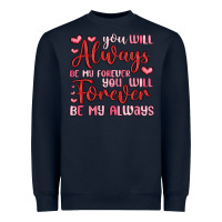 You Will Always Be My Forever You Will Forever Be Heavyweight Sweatshirt | Teevron