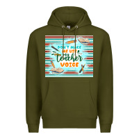 Army Green don't make me use my teacher voice Premium Hoodie - TumblerDesignByShophia