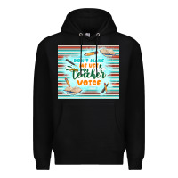 Black don't make me use my teacher voice Premium Hoodie - TumblerDesignByShophia