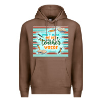 Chestnut don't make me use my teacher voice Premium Hoodie - TumblerDesignByShophia