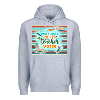 Heather Grey don't make me use my teacher voice Premium Hoodie - TumblerDesignByShophia