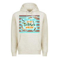 Oatmeal Heather don't make me use my teacher voice Premium Hoodie - TumblerDesignByShophia