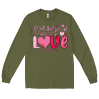 Army Green let all that you do be done in love Long Sleeve Tee - MaliasSmallBusiness