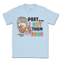 Dusty Blue psst i got them eggs Classic Tee - MaliasSmallBusiness