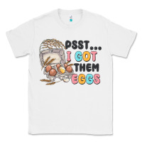 White psst i got them eggs Classic Tee - MaliasSmallBusiness