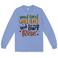 Colony Blue good lord willing and the creek dont rise Long Sleeve Tee - MaliasSmallBusiness