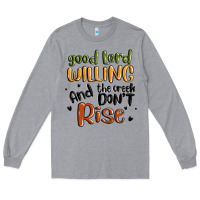 Heather Grey good lord willing and the creek dont rise Long Sleeve Tee - MaliasSmallBusiness