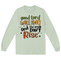 Matcha good lord willing and the creek dont rise Long Sleeve Tee - MaliasSmallBusiness