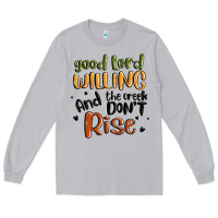 Moon Dust good lord willing and the creek dont rise Long Sleeve Tee - MaliasSmallBusiness