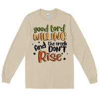 Mushroom good lord willing and the creek dont rise Long Sleeve Tee - MaliasSmallBusiness