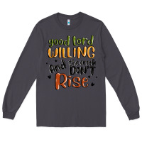 Smoke good lord willing and the creek dont rise Long Sleeve Tee - MaliasSmallBusiness