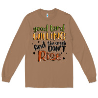 Toasted Coconut good lord willing and the creek dont rise Long Sleeve Tee - MaliasSmallBusiness