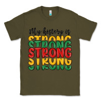 Army Green my history is strong Classic Tee - MaliasSmallBusiness