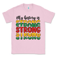 Bubblegum Pink my history is strong Classic Tee - MaliasSmallBusiness