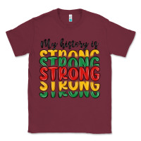 Burgundy my history is strong Classic Tee - MaliasSmallBusiness