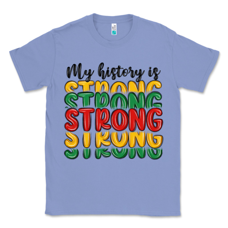 My History Is Strong Classic Tee by MaliasSmallBusiness | Teevron