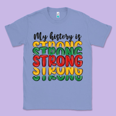 My History Is Strong Classic Tee Designed By Maliassmallbusiness