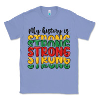 Colony Blue my history is strong Classic Tee - MaliasSmallBusiness