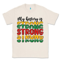 Natural my history is strong Classic Tee - MaliasSmallBusiness