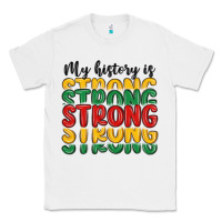 White my history is strong Classic Tee - MaliasSmallBusiness