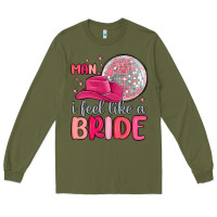 Army Green man i feel like a bride Long Sleeve Tee - MaliasSmallBusiness